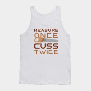 Measure Once Cuss Twice Tank Top